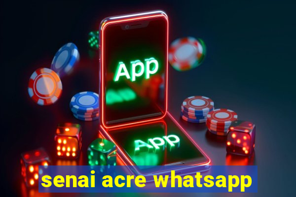 senai acre whatsapp